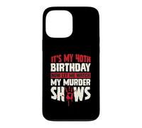 Custodia per iPhone 13 Pro Max It's My 40th Birthday Now Let Me Watch My Murder Show
