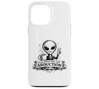 Custodia per iPhone 13 Pro Max Just Here For The Abduction Divertente Alien abbigliamento