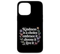 Custodia per iPhone 13 Pro Max Kindness Is A Choice Embrace It Choose It Live It -