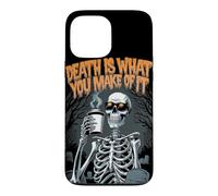 Custodia per iPhone 13 Pro Max La morte è ciò che ne fai, figo, divertente, scheletro, Halloween