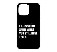 Custodia per iPhone 13 Pro Max La vita è breve, sorridi finché hai ancora i denti