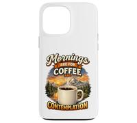 Custodia per iPhone 13 Pro Max Le mattine sono dedicate al caffè e alla contemplazione