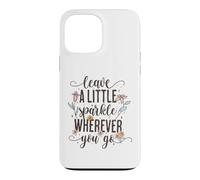 Custodia per iPhone 13 Pro Max Leave a Little Sparkle Wherever You Go Carino Scritta floreale