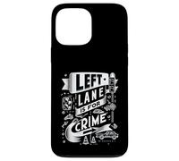 Custodia per iPhone 13 Pro Max Left Lane Is For Crime Highway Driving Sarcastic Joke |-