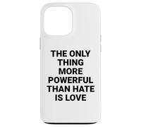 Custodia per iPhone 13 Pro Max L'unica cosa più potente dell'odio è l'amore