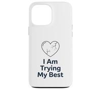 Custodia per iPhone 13 Pro Max Maglietta "I Am Trying My Best" | Supporto per la salute mentale positivo