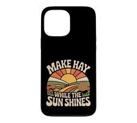 Custodia per iPhone 13 Pro Max Make Hay While The Sun Shines Citazioni ottimistiche |-