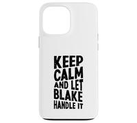 Custodia per iPhone 13 Pro Max Mantieni la calma e lascia che Blake se ne occupi Nome divertente