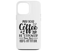 Custodia per iPhone 13 Pro Max May Your Coffee Be Stronger Than Your Kid's Attitude Mom 67