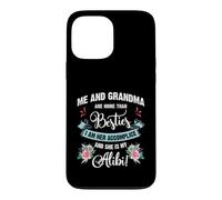 Custodia per iPhone 13 Pro Max Me And Grandma Are More Than Besties, She Is My Alibi