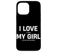 Custodia per iPhone 13 Pro Max Mi piace quando la mia ragazza mi permette di acquistare ricambi auto amante dell'automobile