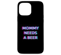 Custodia per iPhone 13 Pro Max Mommy Needs A Beer Mom Drinking Alcohol Slogan