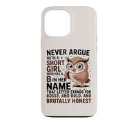 Custodia per iPhone 13 Pro Max Non discutere mai con una ragazza bassa che ha un simpatico design a forma di gufo con la lettera «B»