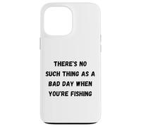 Custodia per iPhone 13 Pro Max Non esiste una brutta giornata quando stai pescando