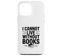 Custodia per iPhone 13 Pro Max Non posso vivere senza libri Amante dei libri letterari