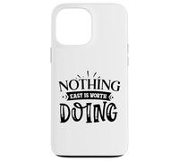 Custodia per iPhone 13 Pro Max Nothing Easy Is Worth Doing Motivation Citazione Grit Mindset