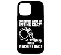 Custodia per iPhone 13 Pro Max Only measure once Woodworking divertente falegname artigiani