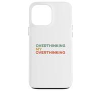 Custodia per iPhone 13 Pro Max Pensare troppo Il mio pensiero eccessivo Divertente Overthinker Ansioso Preoccupazione