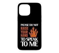 Custodia per iPhone 13 Pro Max Please Do Not Raise Your Hand Speak To Me Sarcastic Funny