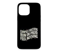 Custodia per iPhone 13 Pro Max Programmer Compile Success Run In Prod Feel Nothing
