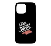 Custodia per iPhone 13 Pro Max Questo è troppo, dice Bacon, Nessuno ha mai scherzato sul cibo.