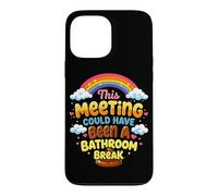 Custodia per iPhone 13 Pro Max Questo incontro avrebbe potuto essere una pausa bagno