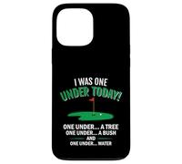 Custodia per iPhone 13 Pro Max Regalo divertente per amanti del golf con scritta "I Was One Under Today"