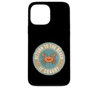 Custodia per iPhone 13 Pro Max Return To The Beach If Crabby Funny Crab