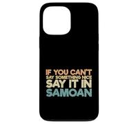 Custodia per iPhone 13 Pro Max Samoa Humor Divertente Samoan Se non puoi dire qualcosa di carino