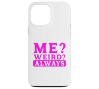 Custodia per iPhone 13 Pro Max Sarcastico Umorismo Me? Strano? Sempre Sarcasmo
