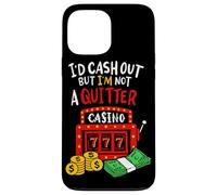 Custodia per iPhone 13 Pro Max Sarei Cash Out Ma Io Non Sono Un Quitter Poker Giocatori Gioco D'azzardo
