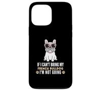 Custodia per iPhone 13 Pro Max Se non posso portare il mio Bulldog francese, non diventerò Funny Dog