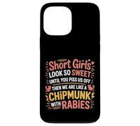 Custodia per iPhone 13 Pro Max Short Girls Sweet Until We're Chipmunks With Rabies -