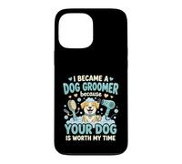 Custodia per iPhone 13 Pro Max Sono Diventata Toelettatrice Perché Il Tuo Cane Vale