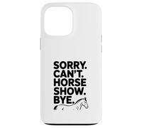 Custodia per iPhone 13 Pro Max Sorry Can't Horse Show Bye Divertente Umorismo equestre