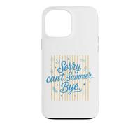 Custodia per iPhone 13 Pro Max Sorry Cant Summer Bye Carino Estate Vacanza Citazione