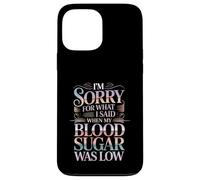 Custodia per iPhone 13 Pro Max Sorry For What I Said Low Blood Sugar Mood -