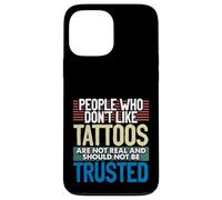 Custodia per iPhone 13 Pro Max Tatuato Persone A Che Non Piacciono I Tatuaggi Non Vero