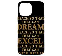 Custodia per iPhone 13 Pro Max Teach So That They Can Dream Excel Believe Citazione