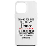 Custodia per iPhone 13 Pro Max Thanks for Not Selling My Fiance to the Circus Bride & Groom