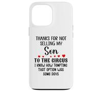 Custodia per iPhone 13 Pro Max Thanks for Not Selling My Son to the Circus Daughter-in-Law