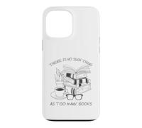 Custodia per iPhone 13 Pro Max There Is No Such Thing As Too Many Books Womens Reading