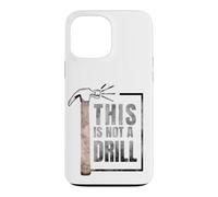 Custodia per iPhone 13 Pro Max This Is Not A Drill Funny Hammer Construction Citazione