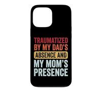 Custodia per iPhone 13 Pro Max Traumatized By My Dad's Absence And My Mom's Presence