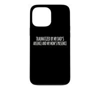 Custodia per iPhone 13 Pro Max Traumatized By My Dad's Absence And My Mom's Presence