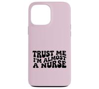 Custodia per iPhone 13 Pro Max Trust Me I'm Almost A Nurse Citazione divertente infermieristica medica