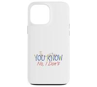 Custodia per iPhone 13 Pro Max Tu sai, no, non lo so