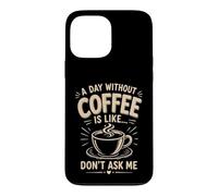 Custodia per iPhone 13 Pro Max Un giorno senza caffè è come non chiedermi caffè umorismo