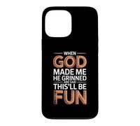 Custodia per iPhone 13 Pro Max When God Made Me He Grinned And Said This'll Be Fun