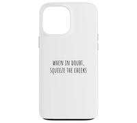 Custodia per iPhone 13 Pro Max When In Doubt, Squeeze the Cheeks Exercise Humor Design